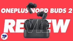OnePlus Nord Buds 2 Comprehensive Review